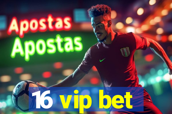 16 vip bet